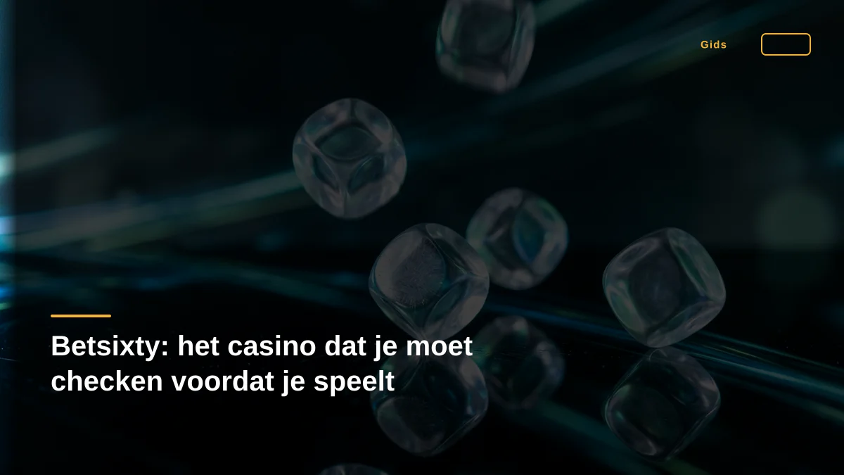 Betsixty: het casino dat je moet checken voordat je speelt
