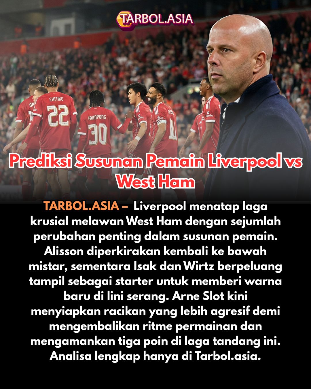 Prediksi Susunan Pemain Liverpool vs West Ham: Peluang Baru untuk Arne Slot Memperbaiki Ritme