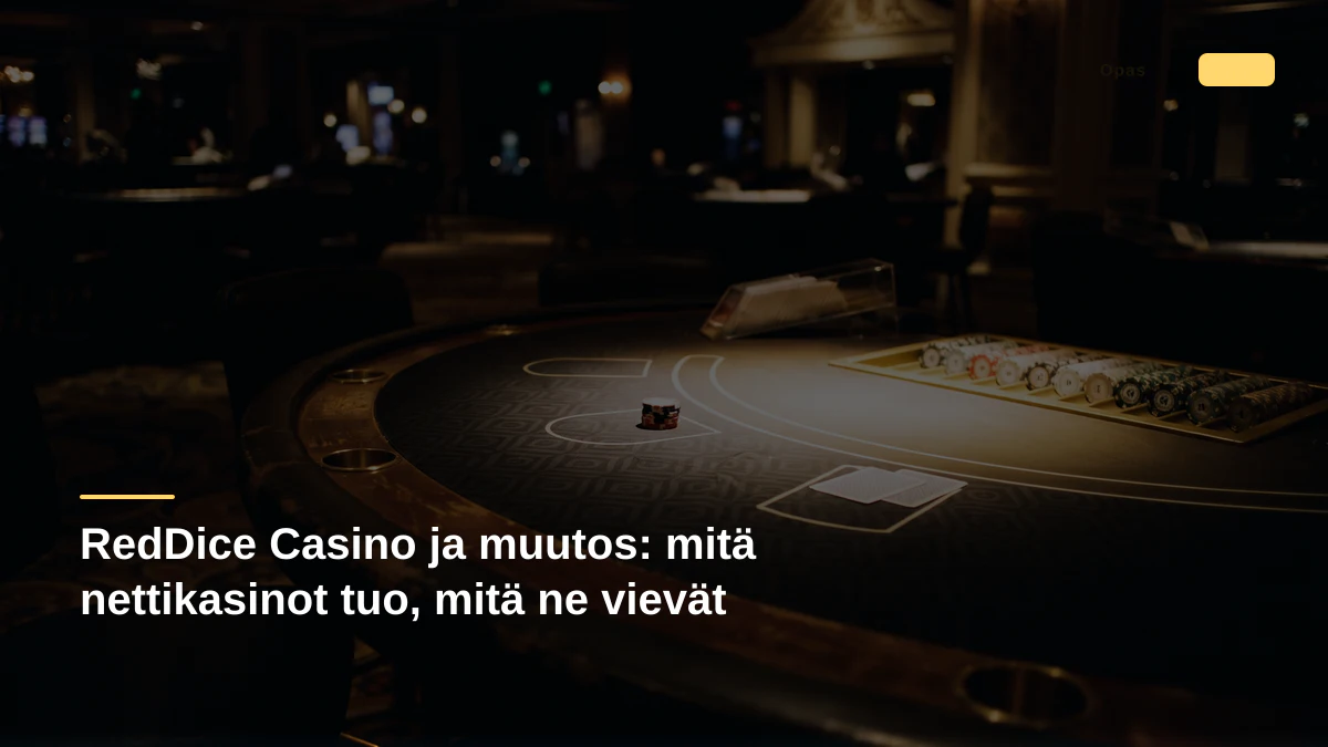 RedDice Casino ja muutos: mitä nettikasinot tuo, mitä ne vievät