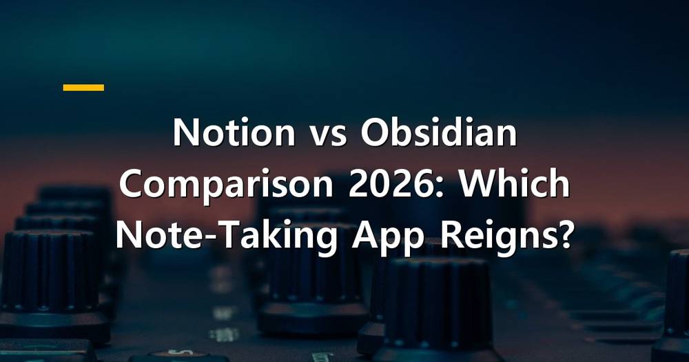 Notion vs Obsidian comparison