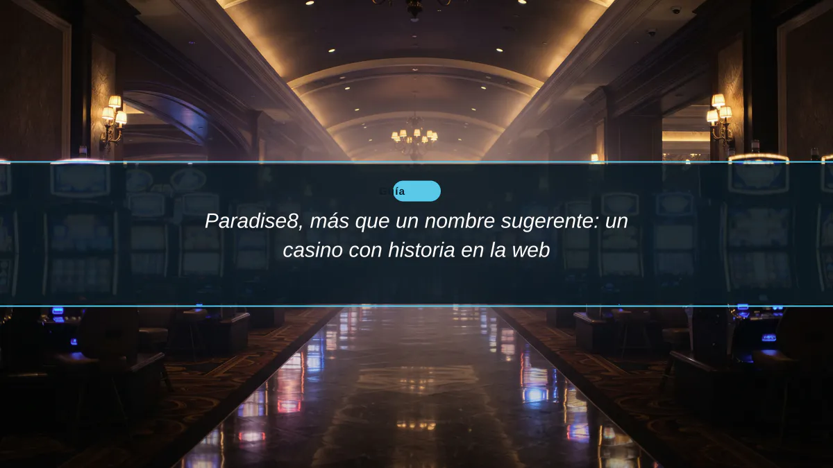 Paradise8, más que un nombre sugerente: un casino con historia en la web