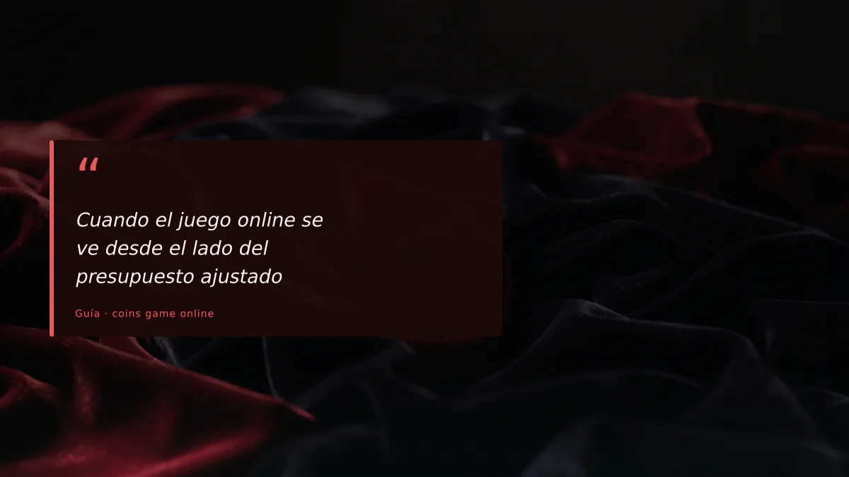 Cuando el juego online se ve desde el lado del presupuesto ajustado