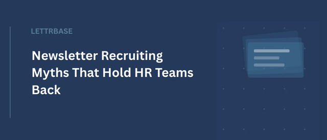 Newsletter Recruiting Myths That Hold HR Teams Back