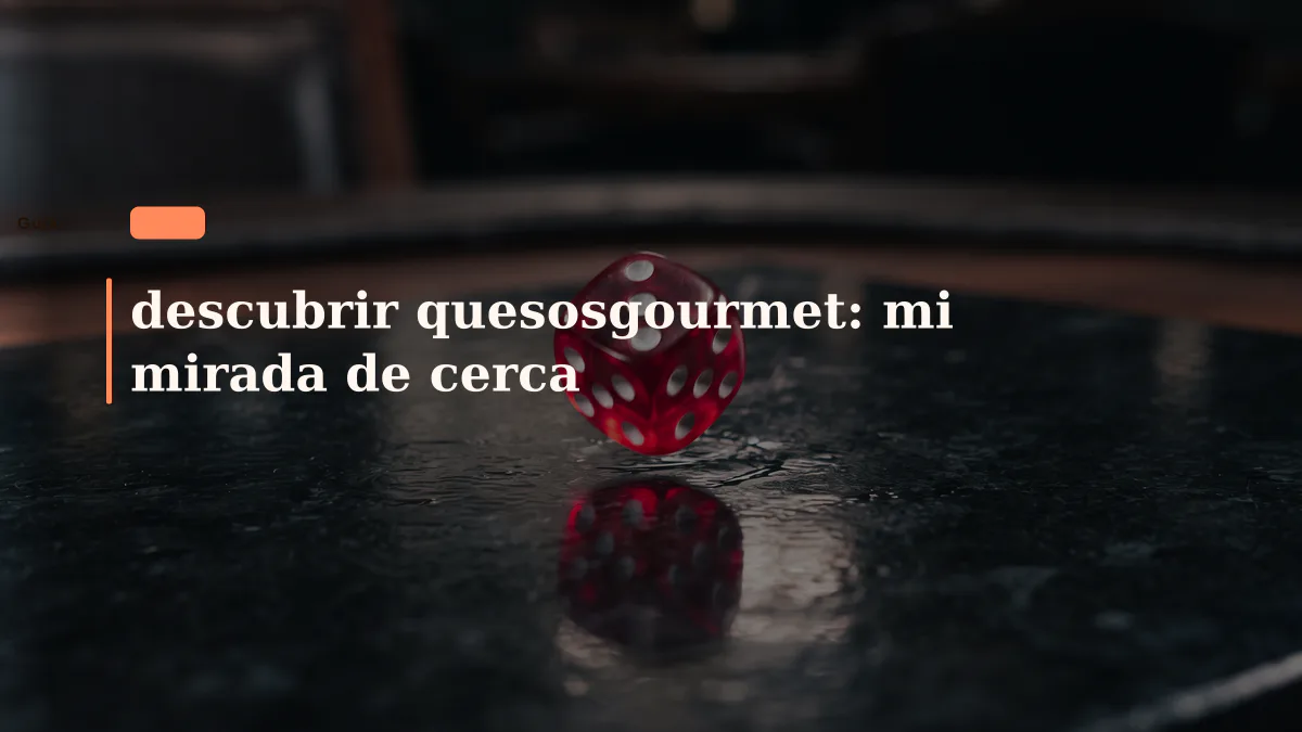 descubrir quesosgourmet: mi mirada de cerca