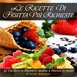 Jatin Agrawal – Le Ricette di Frutta Più Richieste꞉ Le tue ricette preferite sempre a portata di mano (2026) (mp3 – 128 kbps)