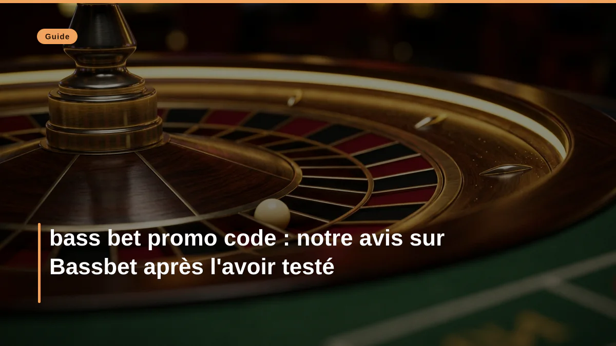 bass bet promo code : notre avis sur Bassbet après l'avoir testé