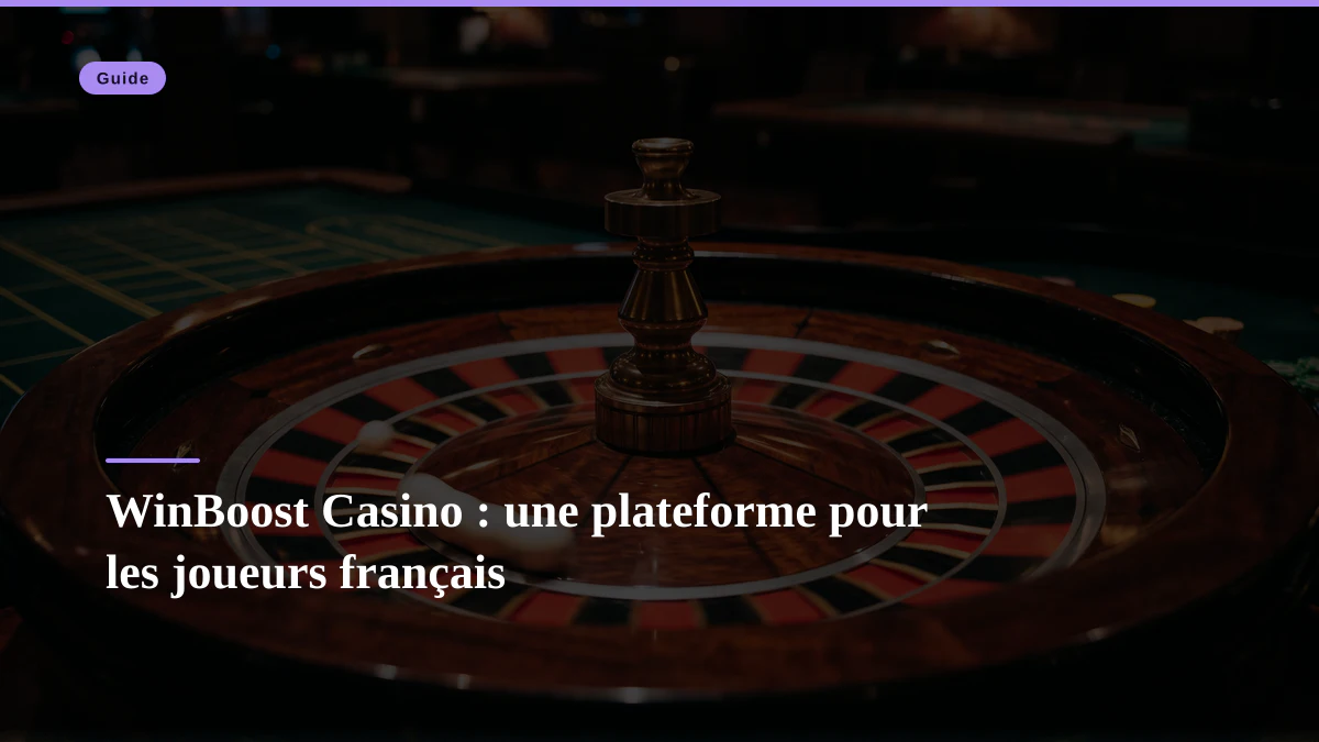 WinBoost Casino : une plateforme pour les joueurs français