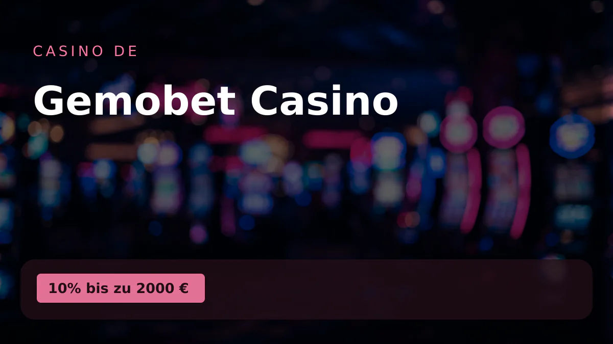 Gemobet Casino — Willkommensbonus 10% bis zu 2000 €, Zahlungen: Visa, Mastercard, Revolut, MiFinity Gemobet Casino — Willkommensbonus 10% bis zu 2000 €, Zahlungen: Visa, Mastercard, Revolut, MiFinity