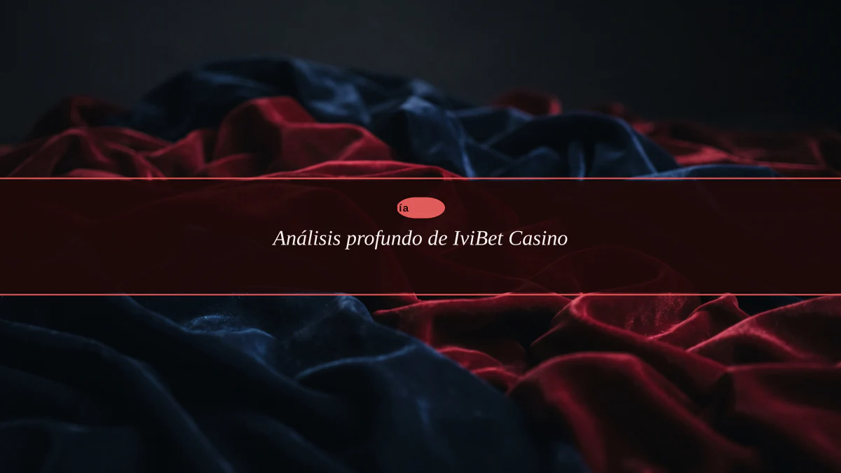 Análisis profundo de IviBet Casino