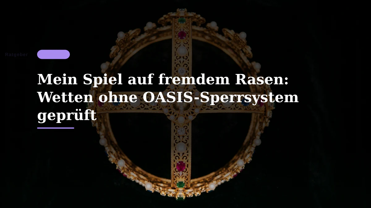 Mein Spiel auf fremdem Rasen: Wetten ohne OASIS-Sperrsystem geprüft