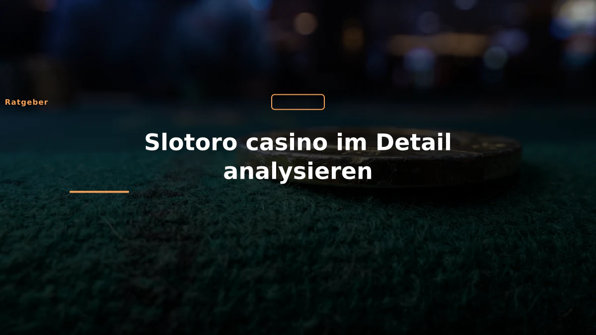 Slotoro casino im Detail analysieren