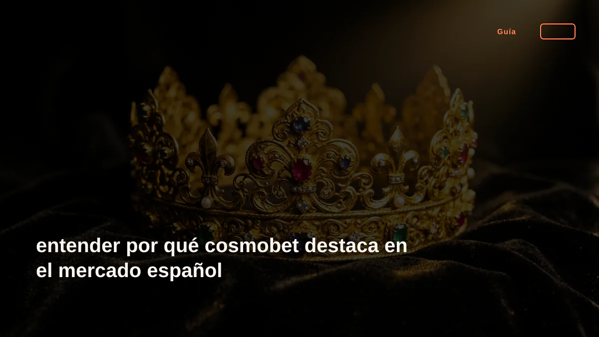 entender por qué cosmobet destaca en el mercado español