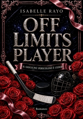 Isabelle Rayo - Off Limits Player. Il gioco più pericoloso è cedere (2026)