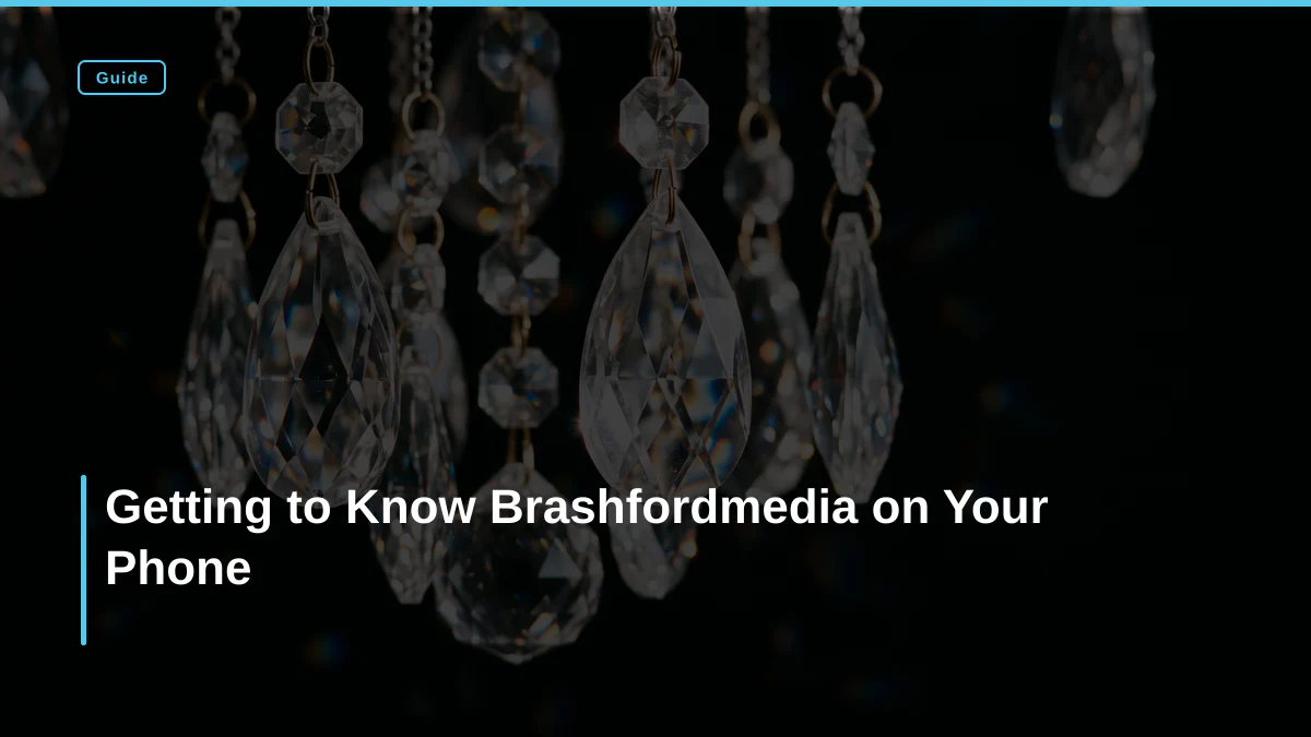 Getting to Know Brashfordmedia on Your Phone