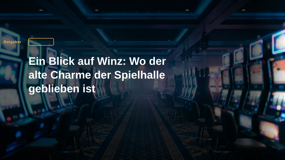 Ein Blick auf Winz: Wo der alte Charme der Spielhalle geblieben ist