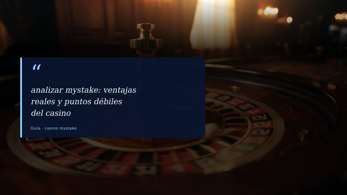 analizar mystake: ventajas reales y puntos débiles del casino