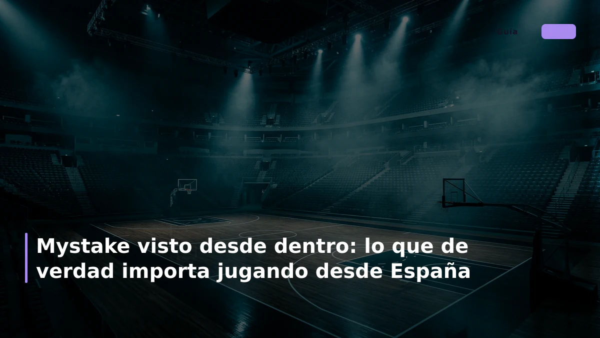 Mystake visto desde dentro: lo que de verdad importa jugando desde España