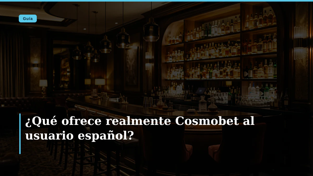 ¿Qué ofrece realmente Cosmobet al usuario español?