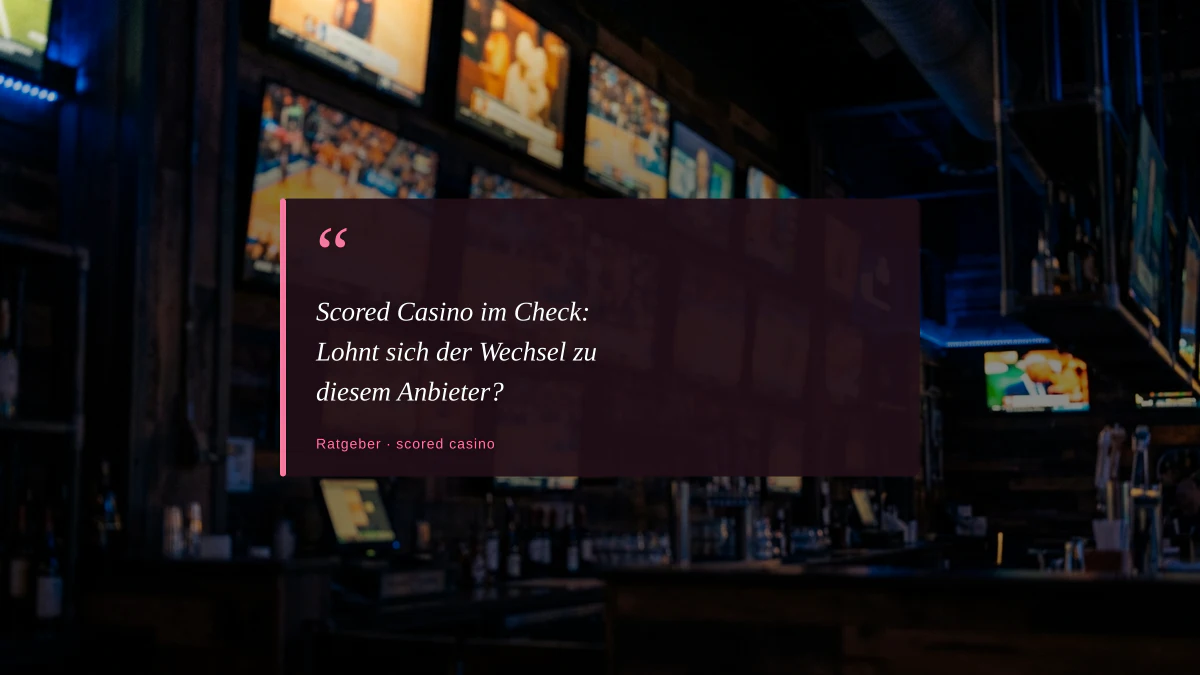 Scored Casino im Check: Lohnt sich der Wechsel zu diesem Anbieter?