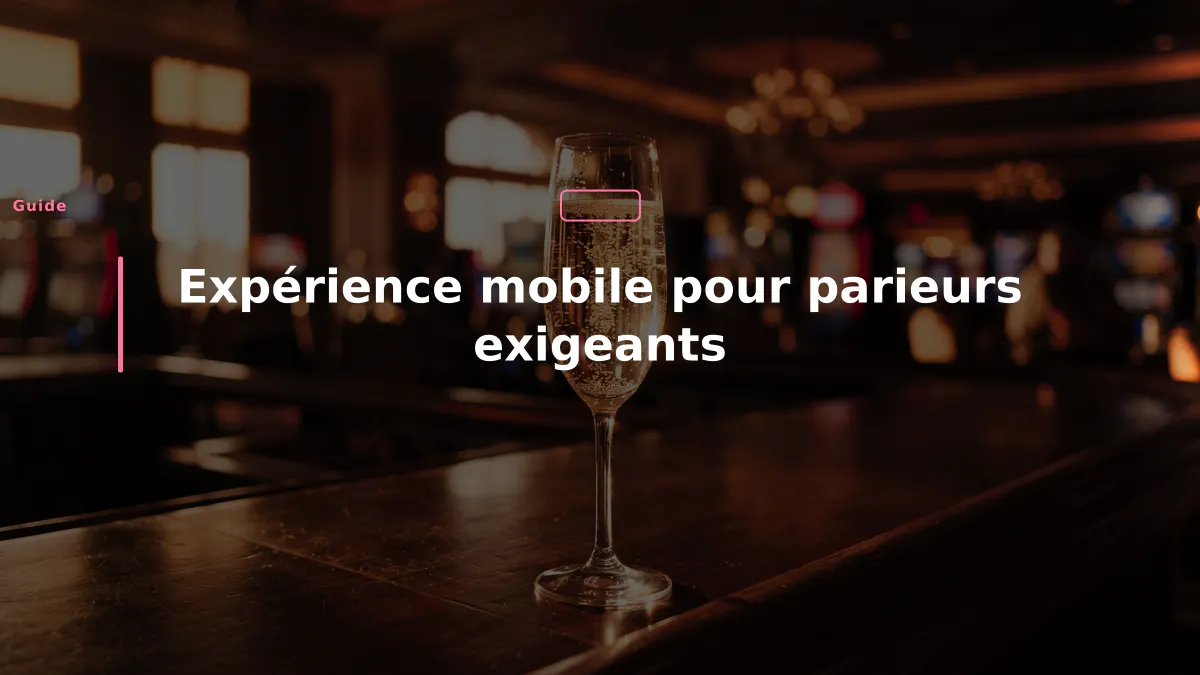 Expérience mobile pour parieurs exigeants