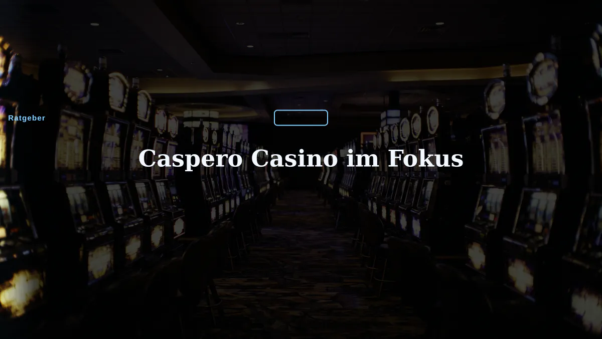 Caspero Casino im Fokus