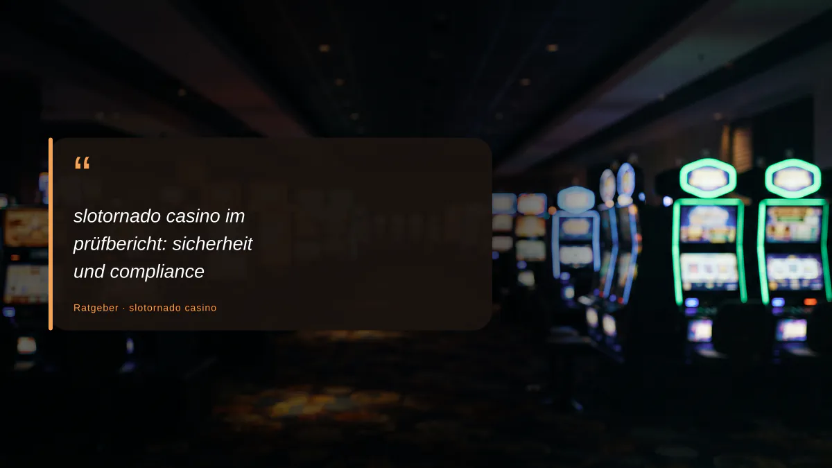 slotornado casino im prüfbericht: sicherheit und compliance
