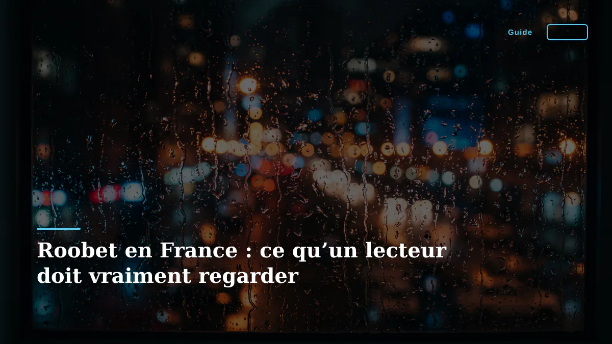 Roobet en France : ce qu’un lecteur doit vraiment regarder