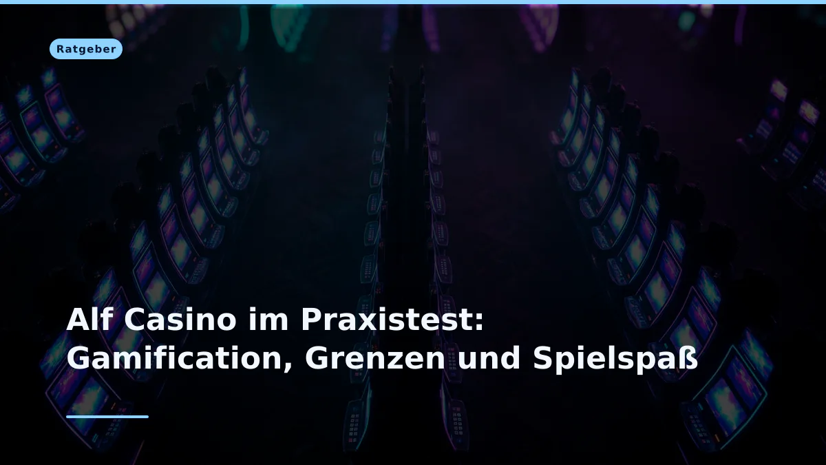 Alf Casino im Praxistest: Gamification, Grenzen und Spielspaß