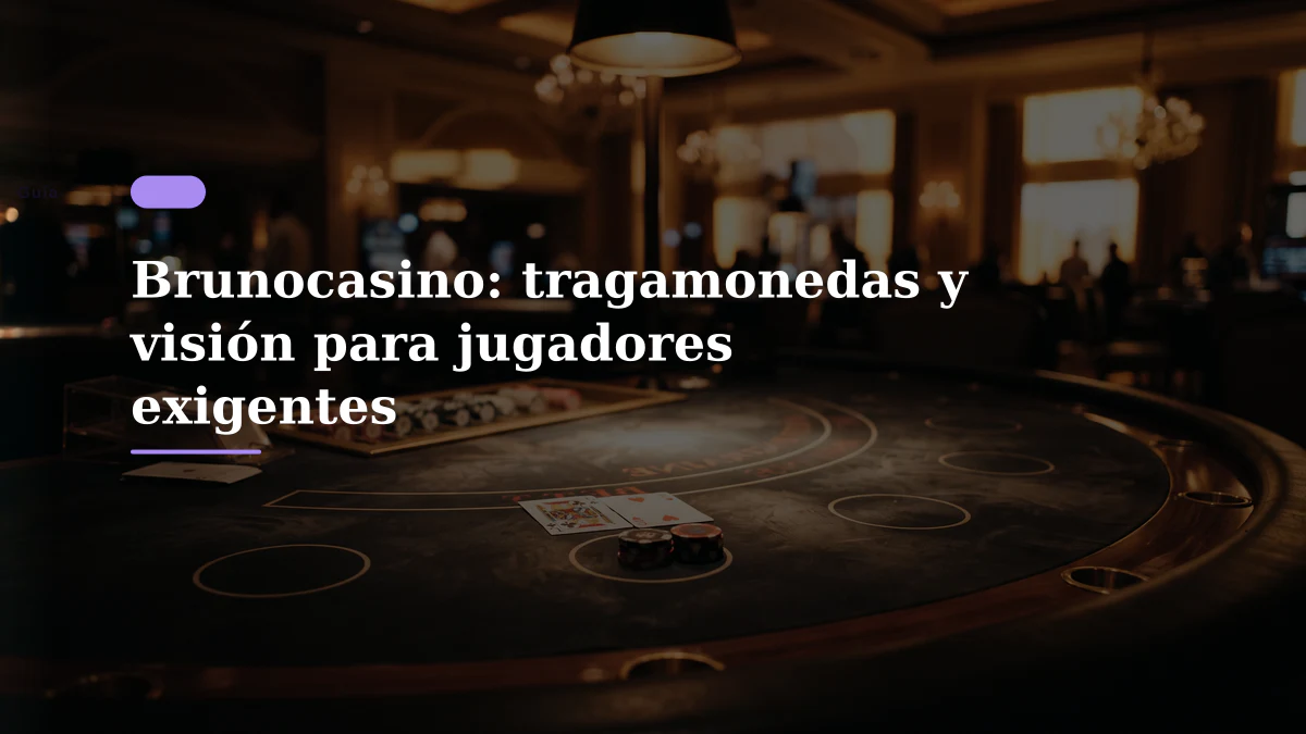 Brunocasino: tragamonedas y visión para jugadores exigentes