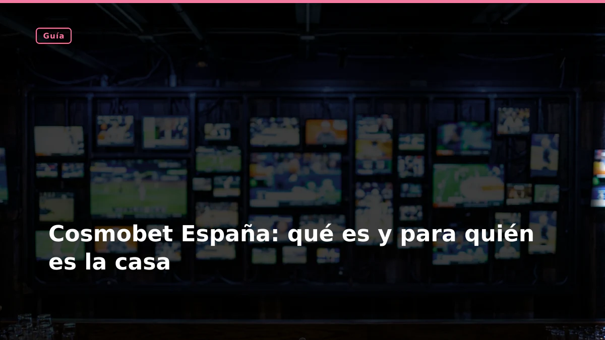 Cosmobet España: qué es y para quién es la casa