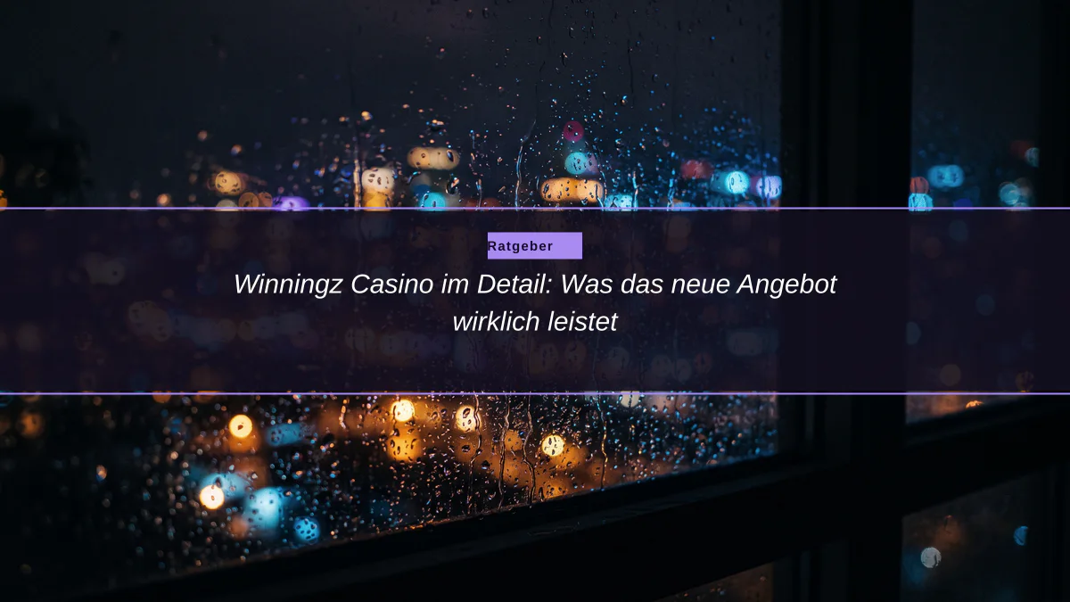 Winningz Casino im Detail: Was das neue Angebot wirklich leistet