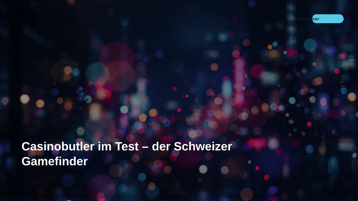 Casinobutler im Test – der Schweizer Gamefinder