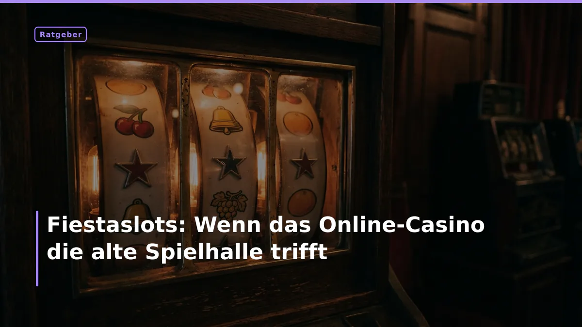 Fiestaslots: Wenn das Online-Casino die alte Spielhalle trifft
