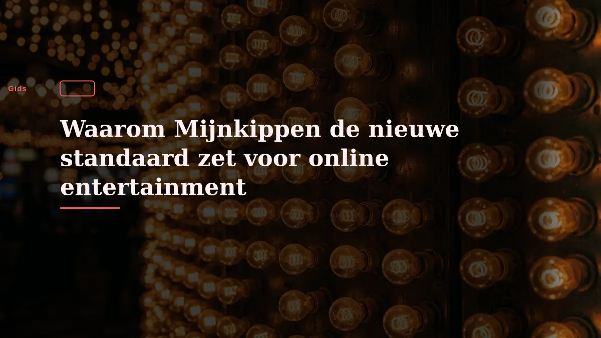 Waarom Mijnkippen de nieuwe standaard zet voor online entertainment