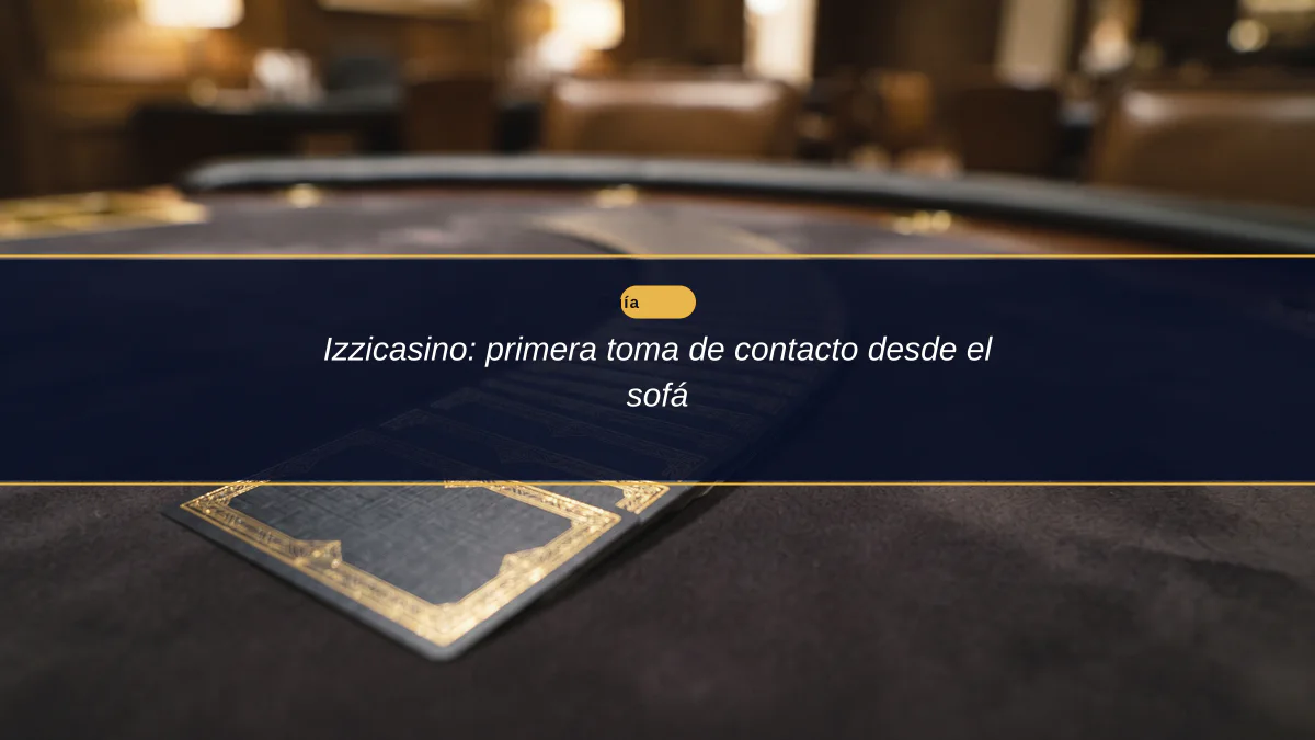 Izzicasino: primera toma de contacto desde el sofá
