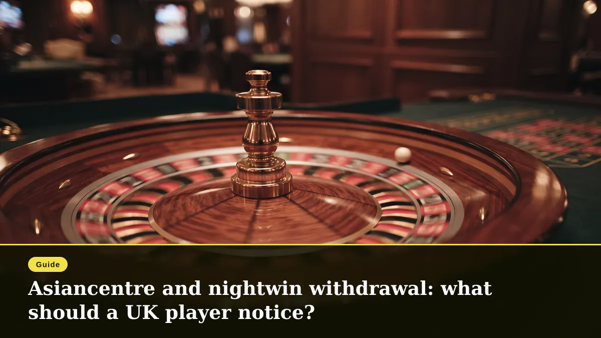 Asiancentre and nightwin withdrawal: what should a UK player notice?
