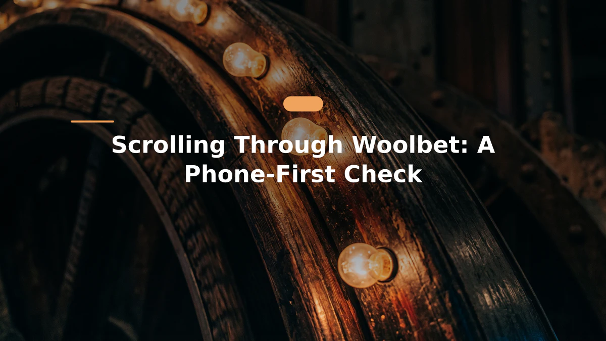 Scrolling Through Woolbet: A Phone-First Check