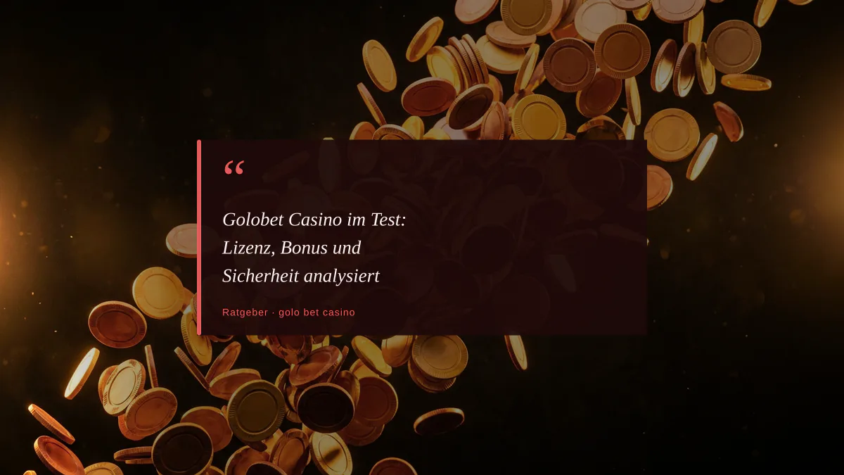 Golobet Casino im Test: Lizenz, Bonus und Sicherheit analysiert