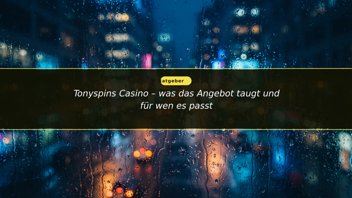 Tonyspins Casino – was das Angebot taugt und für wen es passt