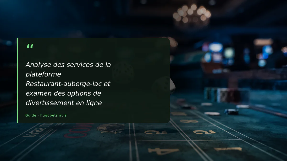 Analyse des services de la plateforme Restaurant-auberge-lac et examen des options de divertissement en ligne