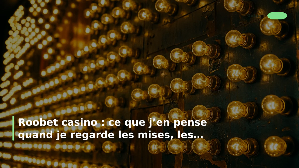 Roobet casino : ce que j’en pense quand je regarde les mises, les retraits et le service
