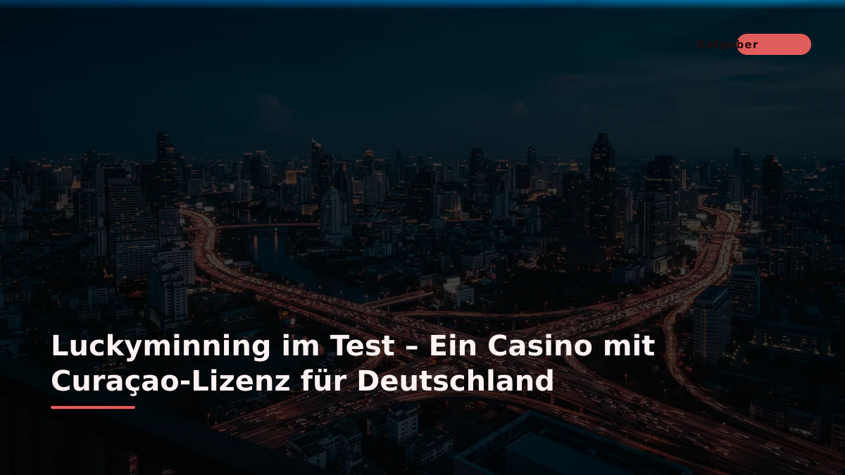 Luckyminning im Test – Ein Casino mit Curaçao-Lizenz für Deutschland