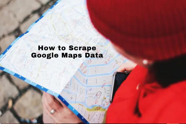 How to scrape Google Maps data - business extraction guide