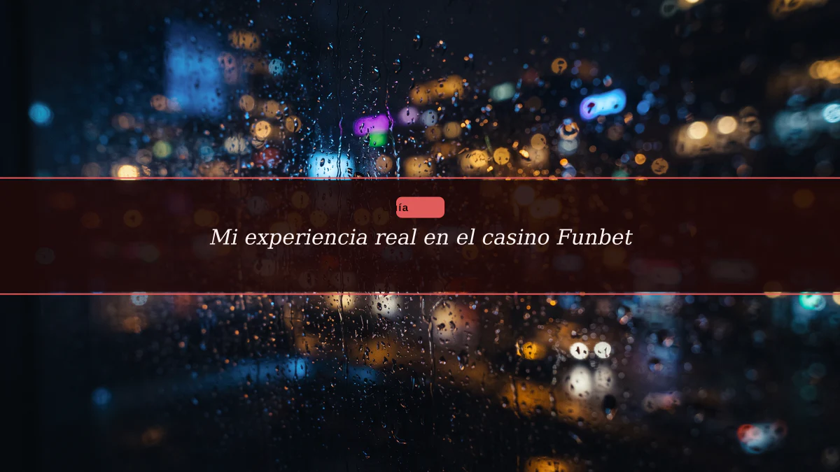 Mi experiencia real en el casino Funbet