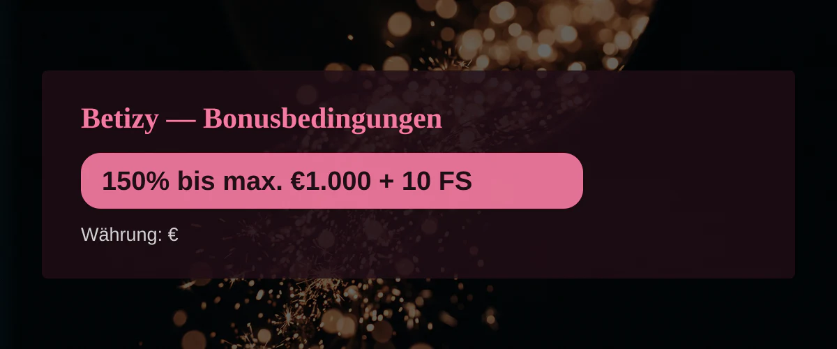 Betizy — Bonusbedingungen: 150% bis max. €1.000 + 10 FS