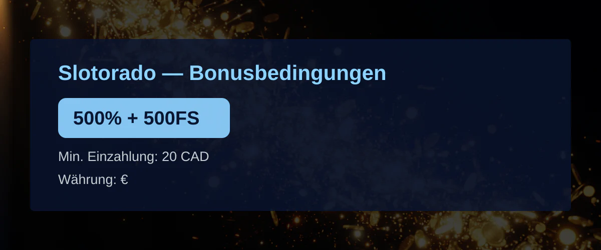 Slotorado — Bonusbedingungen: 500% + 500FS