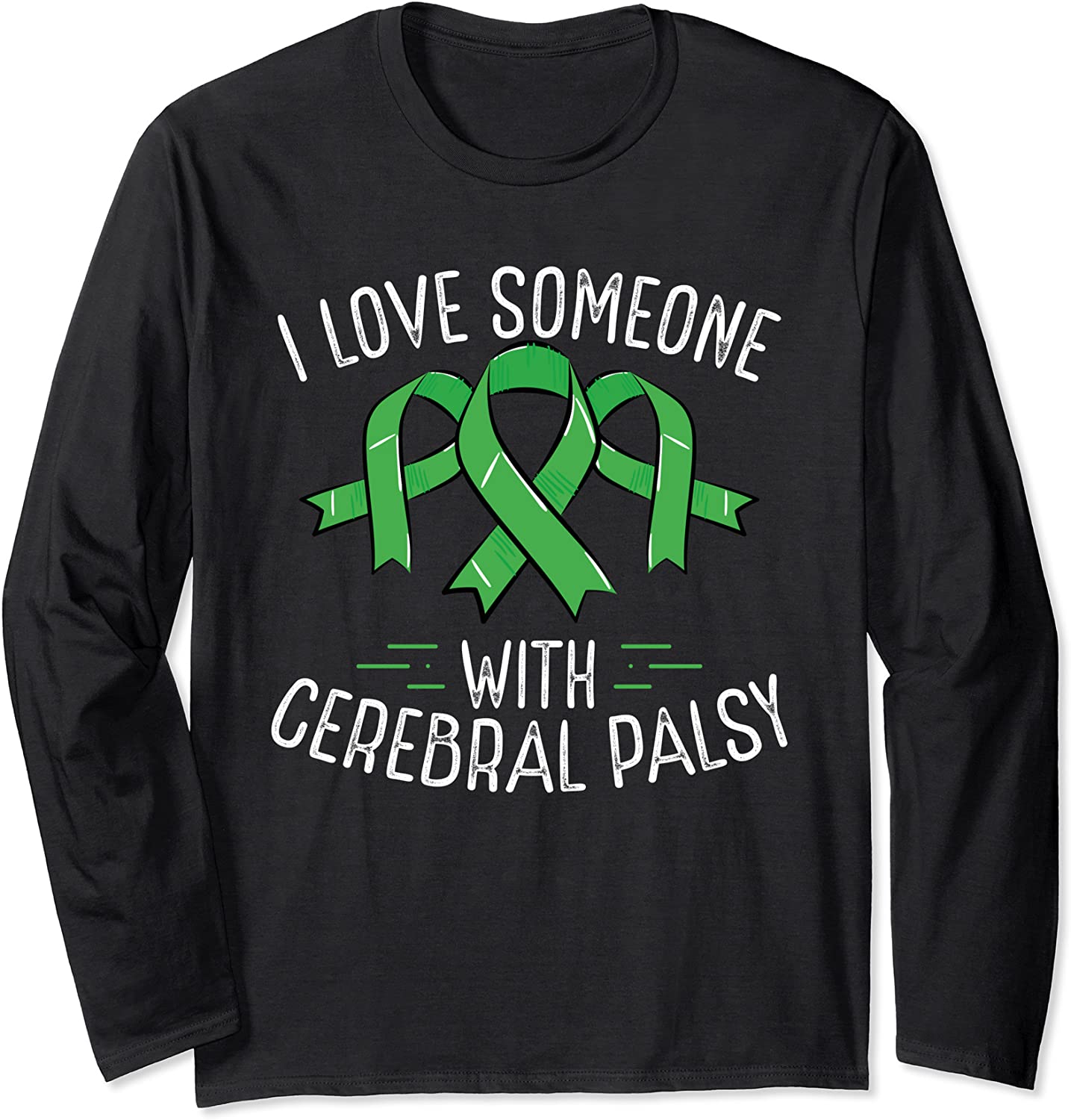 I Love Someone With Cerebral Palsy Awareness Month Long Sleeve T-Shirt