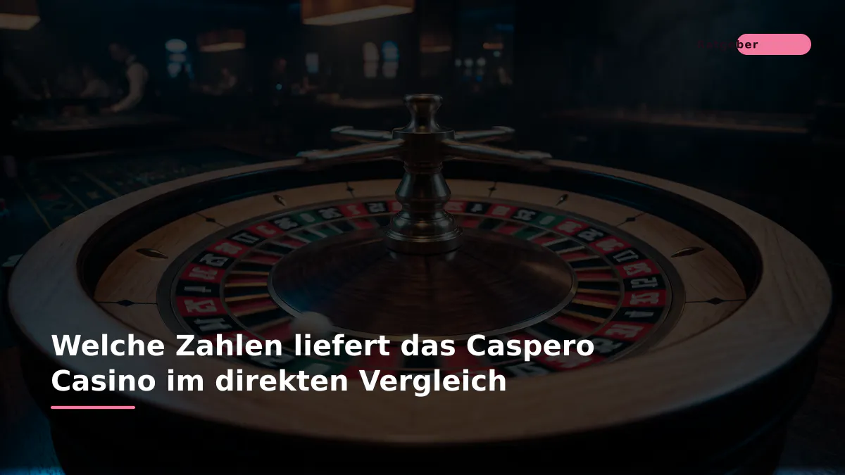 Welche Zahlen liefert das Caspero Casino im direkten Vergleich