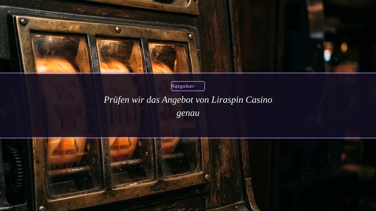 Prüfen wir das Angebot von Liraspin Casino genau