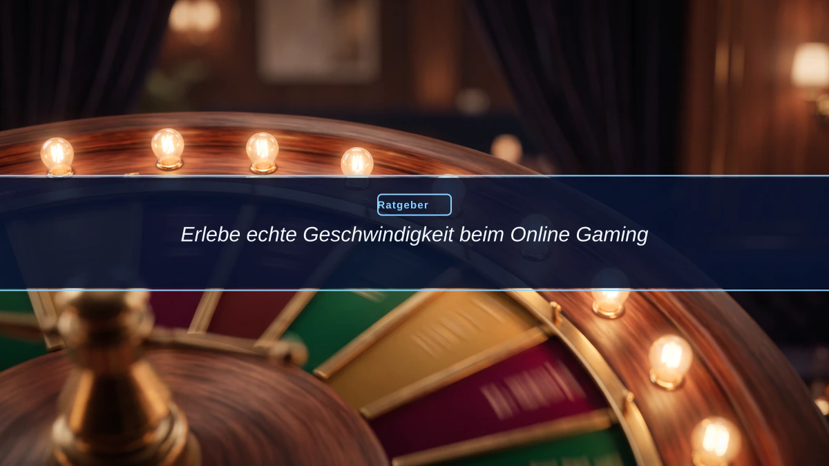 Erlebe echte Geschwindigkeit beim Online Gaming